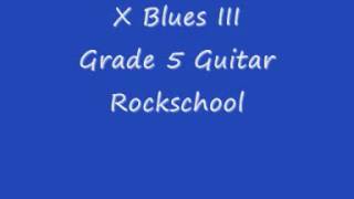 X Blues III Guitar Grade 5 Rockschool [upl. by Nnomae854]