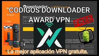 MEJORES CODIGOS DOWNLOADER CODIGO PARA AWARD VPN LA MEJOR VPN GRATUITA PARA TU FIRE TV [upl. by Basilius]