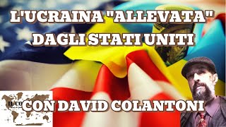 L’Ucraina “allevata” dagli Stati Uniti  Con David Colantoni [upl. by Sirovart]