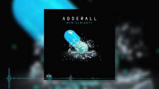 Adderall  MYM X Almighty [upl. by Enitsuga27]