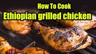 Charcoal Grilled Chicken  Ethiopian Street Food  የተጠበሰ ዶሮ [upl. by Oal]