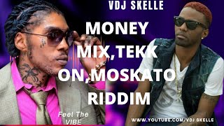 MOSKATO RIDDIM MONEY MIX vs TEKK ON RIDDIMFT VYBZ KARTELCHARLY BLACKPOPCAN hypemix dancehall [upl. by Irak]