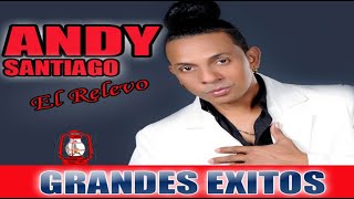 Andy Santiago El Relevo  Álbum Bachatas y Merengues Grandes Éxitos Audios [upl. by Gauntlett764]