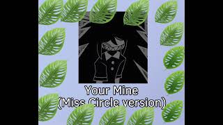 Your Mine Miss Circle version [upl. by Tamar]