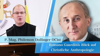 Romano Guardinis Blick auf Christliche Anthropologie  Mag PhileMon Dollinger OCist [upl. by Oedama]