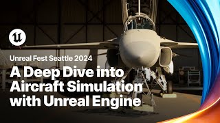 A Deep Dive into Aircraft Simulation with Unreal Engine  Unreal Fest 2024 [upl. by Aicrop863]