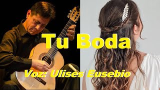 TU BODA Letra  Huayno de Ancash  Vers Pastorita Huaracina  Voz U Eusebio  Guitar J Molina [upl. by Kyte]