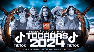 SÓ AS MAIS TOCADAS TIK TOK MAIO 2024  SELEÇÃO HITS TIK TOK 2024  SÓ AS TOP TIK TOK 2024 [upl. by Arathorn]