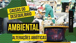 Desequilíbrio ambiental Parte 2  Alterações Abióticas ENEM [upl. by Tamma497]