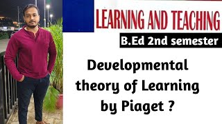 Developmental theory of Learning by Piaget  Learning and Teaching  2nd semester ✔️ [upl. by Ezzo]