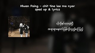 Hlwan Paing FeatHeLay  ချစ်တိုင်းလည်းမညား  sped up amp lyrics [upl. by Janela]