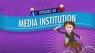 Media Institution Crash Course Government and Politics 44 [upl. by Edwine279]