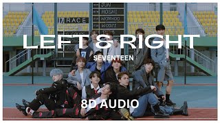 LEFT amp RIGHT  SEVENTEEN 세븐틴  8D AUDIO🎧 [upl. by Dietz729]