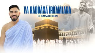 Ya Rabbana Irhamlana  Hamzah Khan  Official Video 2024  Hajj Special [upl. by Itagaki506]