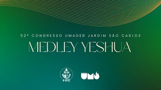 Medley Yeshua  52º Congresso UMADEB Jardim São Carlos [upl. by Ulrike]