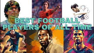 Greatest Footballers of All Time [upl. by Renaud699]