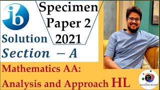 Soln of IBDP Mathematics AA HL 2021 Specimen paper 2 Section A [upl. by Namurt]