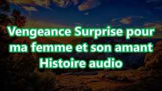 Vengeance Surprise pour ma femme et son amant Histoire audio [upl. by Eelimaj]