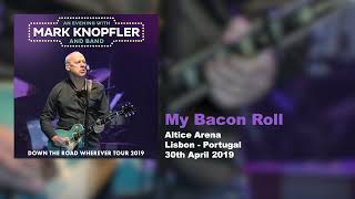 Mark Knopfler  My Bacon Roll Live Down The Road Wherever Tour 2019 [upl. by Wolcott57]