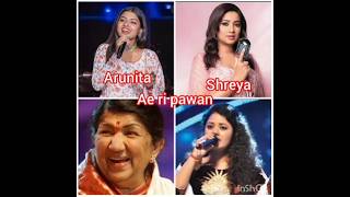 Ae ri pawan song by Arunita Vs Shreya Vs Lata Vs Anwesha who is the best 🥰😘 [upl. by Tierell]