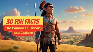 30 Fun Facts  The Comanche History and Culture [upl. by Bridwell333]