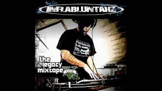 Inflabluntahz  The Legacy Mixtape Vol 1 [upl. by Goode]