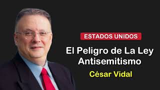 🔴CÉSAR VIDAL  La Ley Antisemitismo en Estados Unidos [upl. by Daisie]