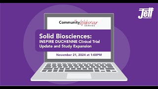 Community Webinar Solid Biosciences’ INSPIRE DUCHENNE Update and Study Expansion [upl. by Lakin871]