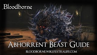 Abhorrent Beast Boss Guide  Bloodborne [upl. by Licna]