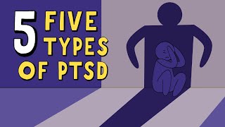 The 5 Types of PTSD Post Traumatic Stress Disorder [upl. by Eldred952]