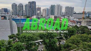 ABROAD  My football journey across the world [upl. by Gnem]