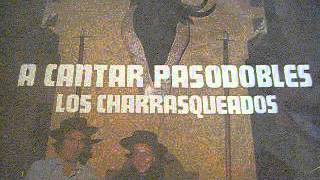 LOS CHARRASQUEADOS  A CANTAR PASODOBLES  3 [upl. by Onyx]