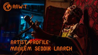 Maâlem Seddik Laarch  artist profile [upl. by Kironde]