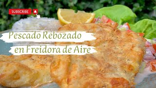 Delicioso PESCADO REBOZADO en FREIDORA de AIRE Tips revelados 👌 Receta Casera Crocante y Fácil [upl. by Nooj19]