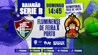 FLUMINENSE DE FEIRA 1 X 1 PORTO  PARTIDA COMPLETA  BaianãoNaTVE Série B  Semifinal  28072024 [upl. by Alym966]