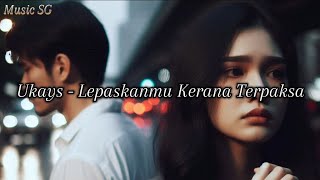 Ukays  Lepaskanmu Kerana Terpaksa Music SG LIRIK LAGU [upl. by Gentilis]