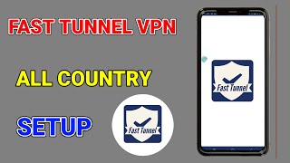 How to setup fast tunnel lite vpn with all country settings for secure online browsing [upl. by Aremmat]