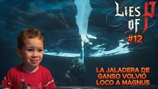 LIES OF P 12  LA JALADERA DE GANSO VOLVIÓ LOCO A MAGNUS [upl. by Colwen951]