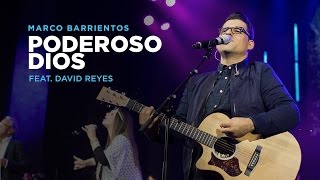 Poderoso Dios  Marco Barrientos Ft David Reyes  El Encuentro [upl. by Cesar]