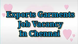 Exports Garments Job Vacancy in Chennai [upl. by Blisse962]