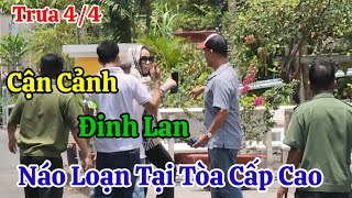 Trưa 44 Cận Cảnh Đinh Lan Náo Loạn Trước Cổng Tòa Cấp Cao [upl. by Neivad]