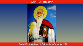 Saint Frumentius Bishop Apostle of Ethiopia  October 27th [upl. by Arannahs]