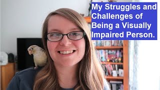 My Struggles and Challenges of being a Visually Impaired Person  BirdNerdSophie [upl. by Andrel]