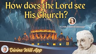 🔴 HOW DOES THE LORD SEE HIS CHURCH  Fr Pablo Martin Sanguiao  Sept 282024 Divine Will App [upl. by Nivrek]