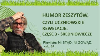 HUMOR ZESZYTÓW CZYLI UCZNIOWSKIE REWELACJE CZ 3  ŚREDNIOWIECZE Ni stąd ni zowąd odc 4 [upl. by Nosna121]