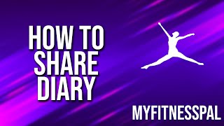 How To Share Diary Myfitnesspal Tutorial [upl. by Willa]