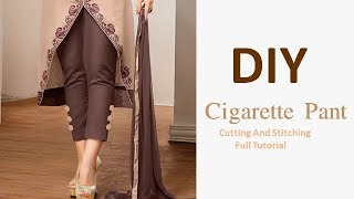 DIY Cigarette Pant cutting and Stitching Full Tutorial [upl. by Acinorev925]