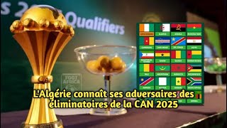 LAlgérie connaît ses adversaires des éliminatoires de la CAN 2025 [upl. by Terrab]