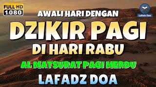 DZIKIR PAGI di HARI RABU PEMBUKA PINTU REZEKI  ZIKIR PEMBUKA PINTU REZEKI  Dzikir Mustajab Pagi [upl. by Adamsun]