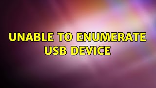 Ubuntu Unable to enumerate USB device 2 Solutions [upl. by Hamaso]